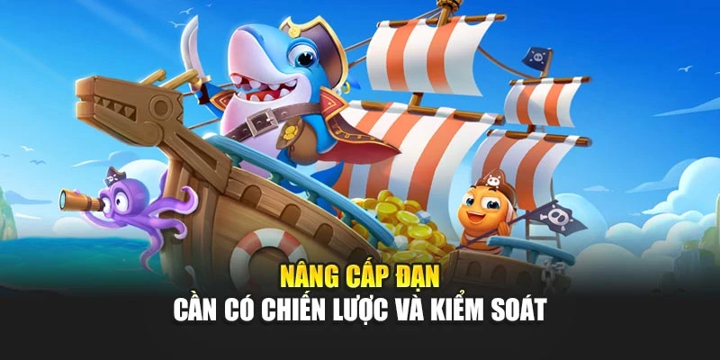 Nâng cấp đạn cần có chiến lược và kiểm soát